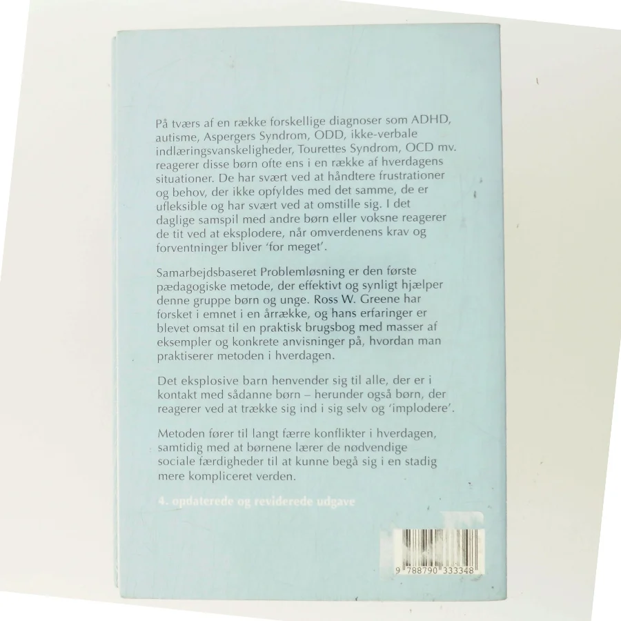 Det eksplosive barn : en ny metode til at forstå, hjælpe og opdrage børn, der let bliver frustrerede og er kronisk ufleksible af Ross W. Greene (Bog)