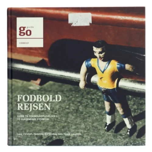 Fodboldrejsen : guide til fodboldoplevelser i 10 europæiske storbyer (Bog)