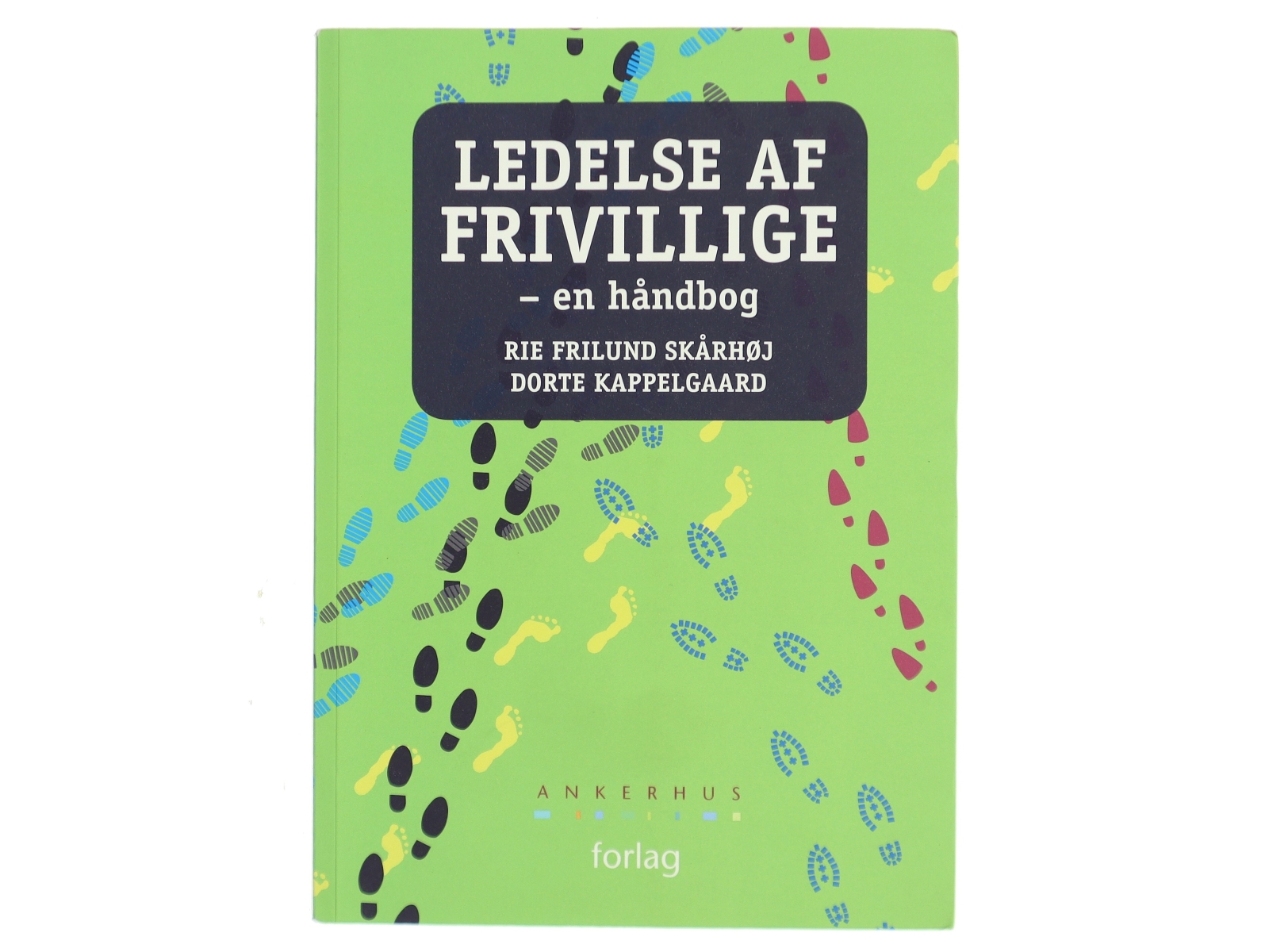 Ledelse af frivillige - en håndbog af Rie Frilund Skårhøj (Bog)