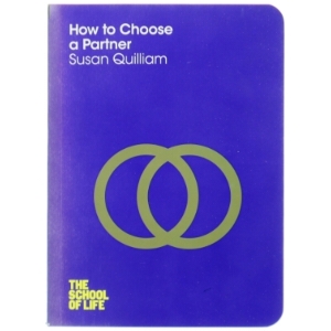 How to Choose a Partner af Susan Quilliam, The School of Life (Bog)