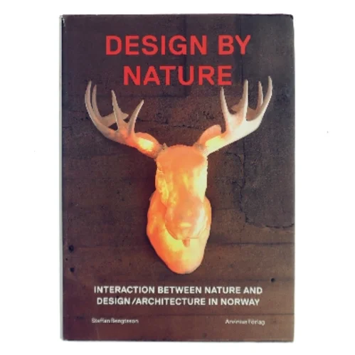 Design by nature : interaction between nature and design/architecture in Norway af Staffan Bengtsson (Bog)