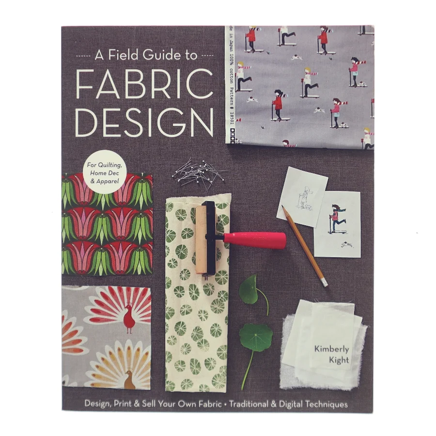 A field guide to fabric design : design, print & sell your own fabric : traditional & digital techniques for quilting, home dec & apparel af Kimberly Kight (Bog)