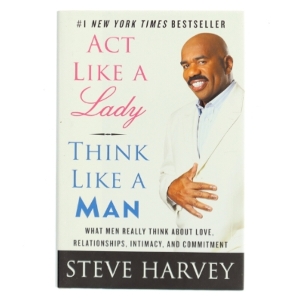 Act like a lady, think like a man : what men really think about love, relationships, intimacy, and commitment af Steve Harvey (f. 1957) (Bog)