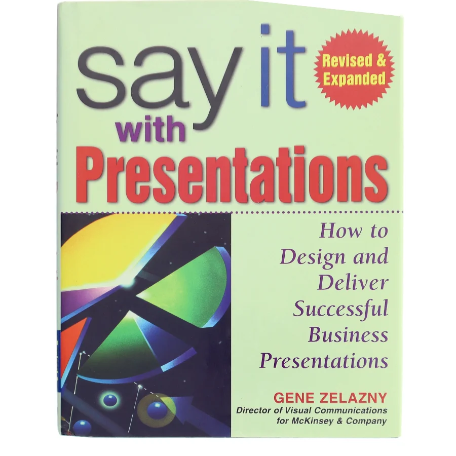 Say it with presentations : how to design and deliver successful business presentations af Gene Zelazny (Bog)