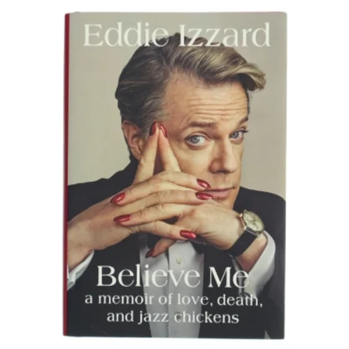 Believe me : a memoir of love, death, and jazz chickens af Eddie Izzard (Bog)