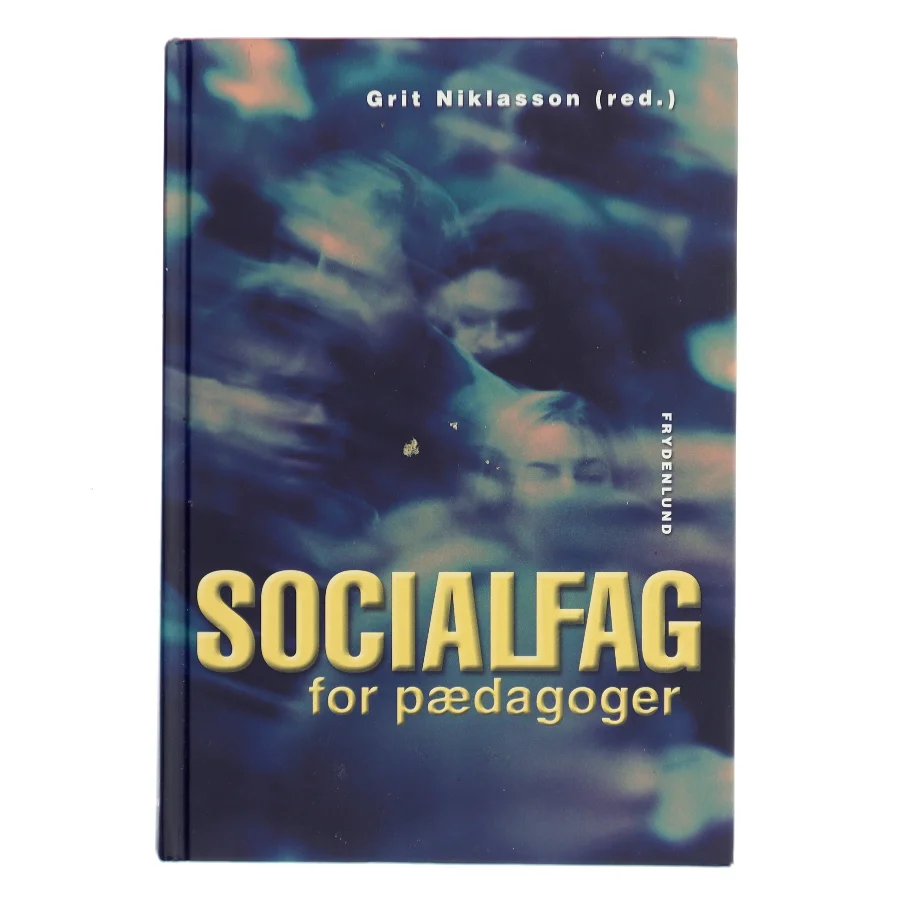 Socialfag for pædagoger af Grit Niklasson (red.) (Bog)