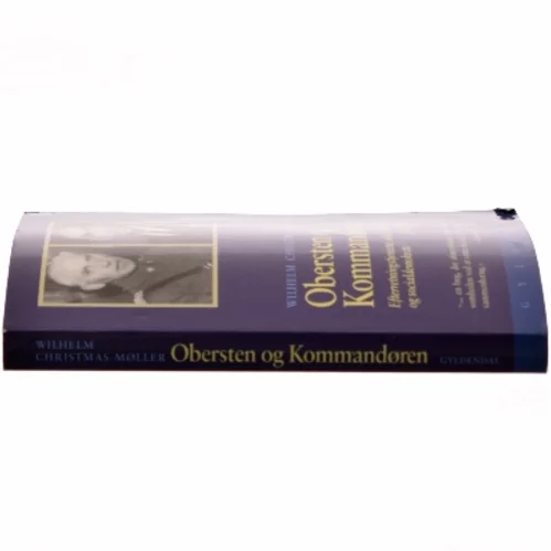 Obersten og kommandøren : efterretningstjenste, sikkerhedspolitik og Socialdemokrati 1945-1955 af Wilhelm Christmas-Møller (Bog)