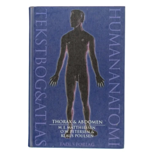 Human anatomi: Thorax & abdomen af M.E. Matthiesen (Bog)
