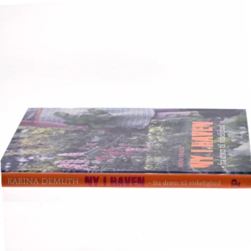 Ny i haven : fra drøm til virkelighed af Karina Demuth (Bog)