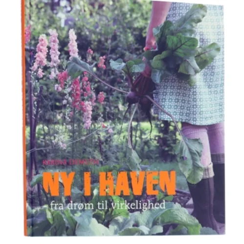 Ny i haven : fra drøm til virkelighed af Karina Demuth (Bog)