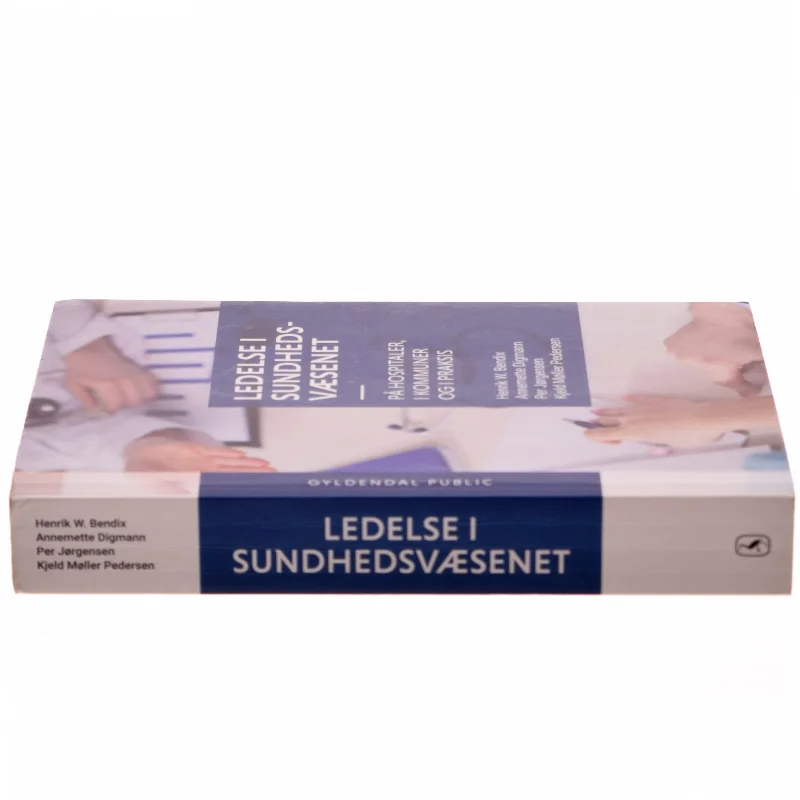 Ledelse i sundhedsvæsenet - på hospitaler, i kommuner og i praksis af Henrik W. Bendix (Bog)