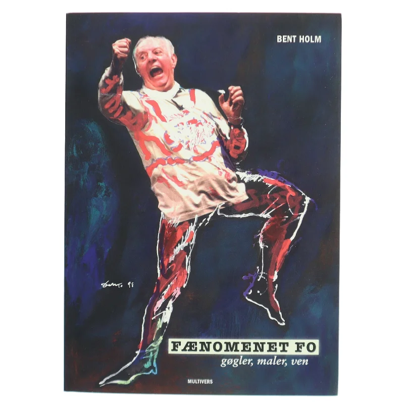 Fænomenet Fo : gøgler, maler, ven af Bent Holm (f. 1946) (Bog)