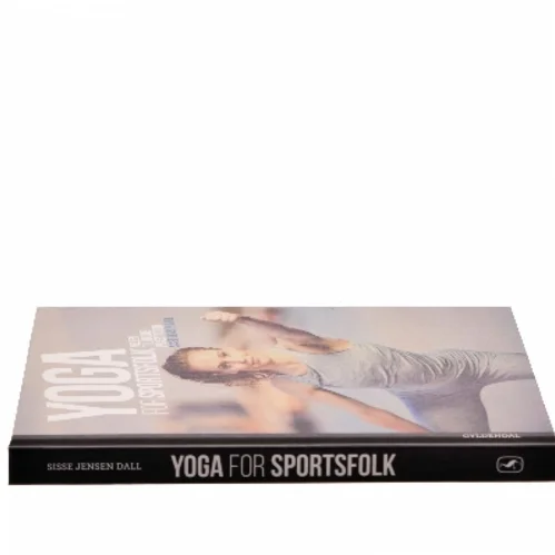 Yoga for sportsfolk – vejen til bedre præstation af Sisse Jensen Dall (Bog)