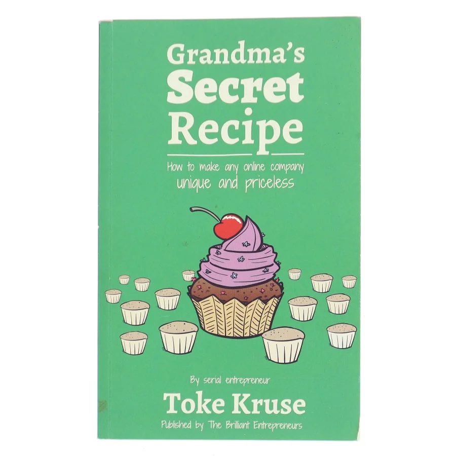Grandma's secret recipe - how to make any online company unique and priceless af Toke Kruse (Bog)