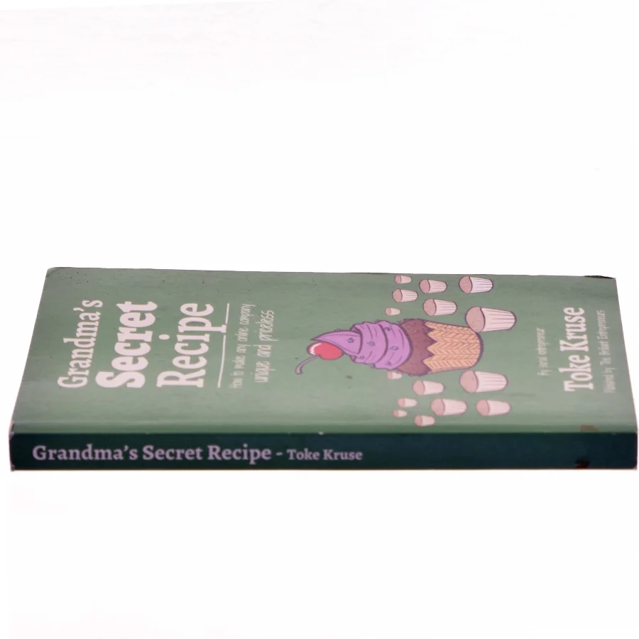 Grandma's secret recipe - how to make any online company unique and priceless af Toke Kruse (Bog)