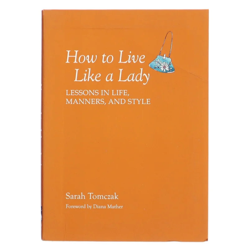 How to Live Like a Lady af Sarah Tomczak (Bog)