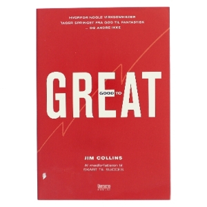 Good to great : hvorfor nogle virksomheder tager springet fra god til fantastisk - og andre ikke af James C. Collins (Bog)