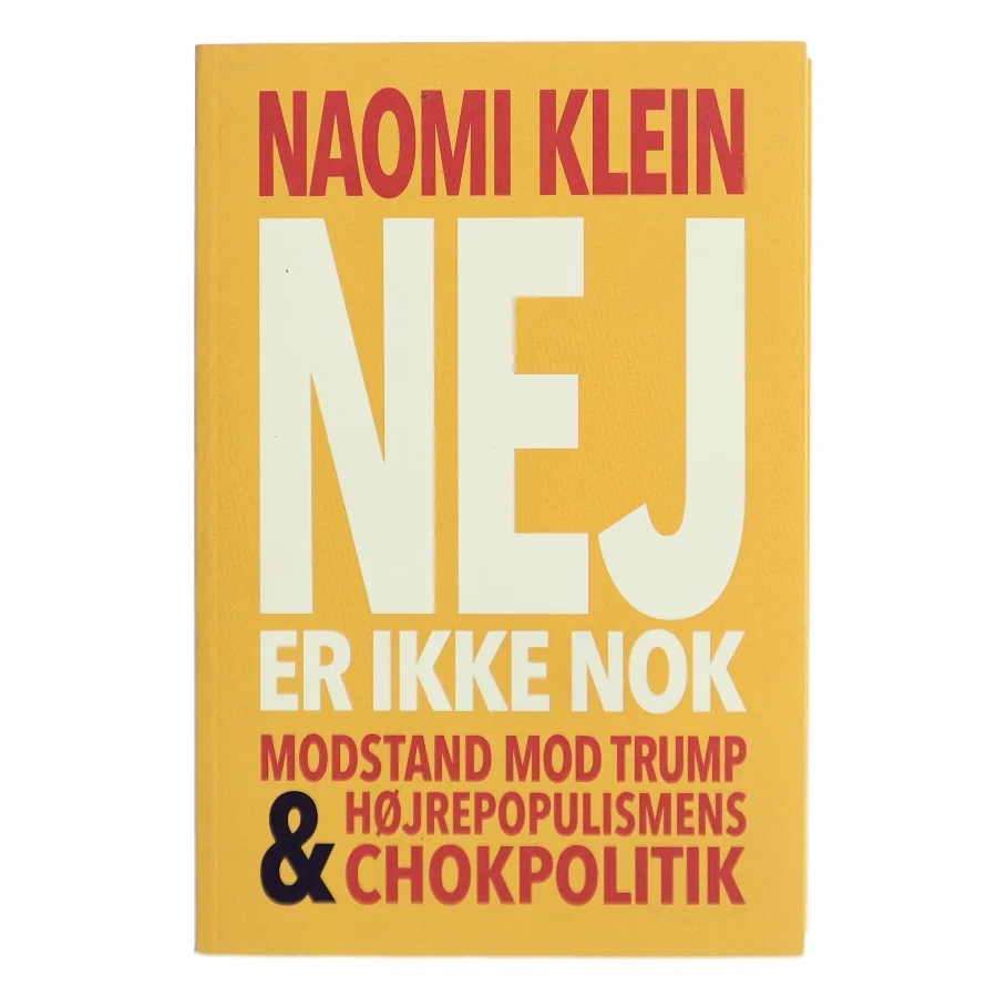 Nej er ikke nok : modstand mod Trump & højrepopulismens chokpolitik af Naomi Klein (Bog)
