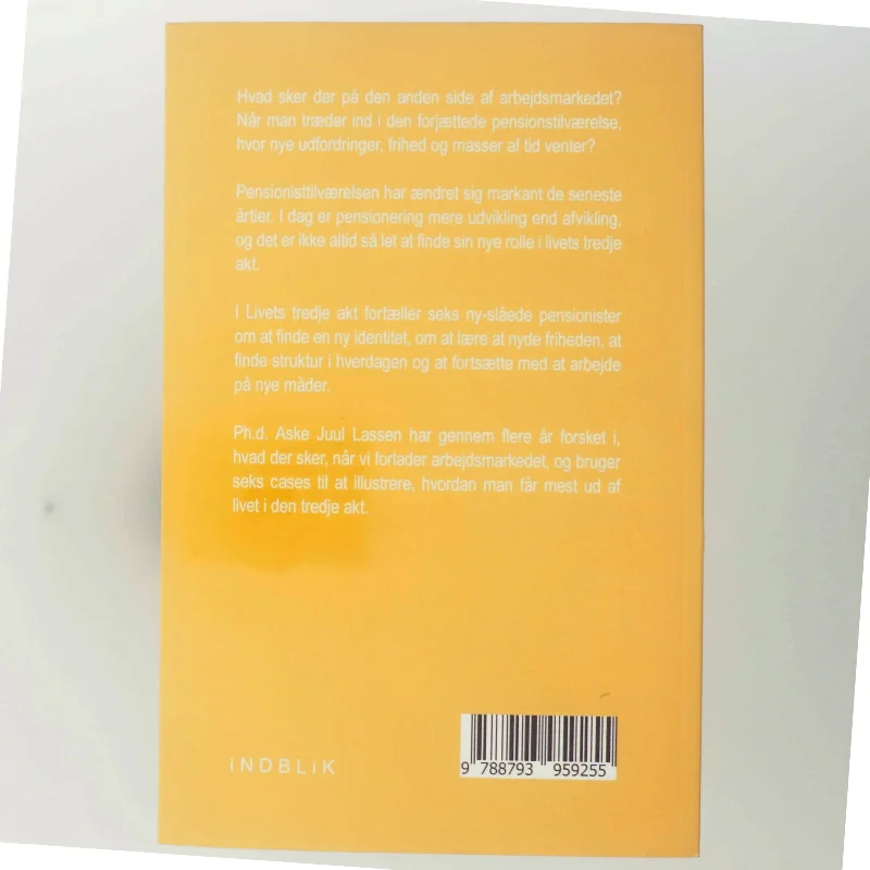 Livets tredje akt : frit valg eller frit fald på tærsklen til livet som pensionist af Aske Juul Lassen (Bog)