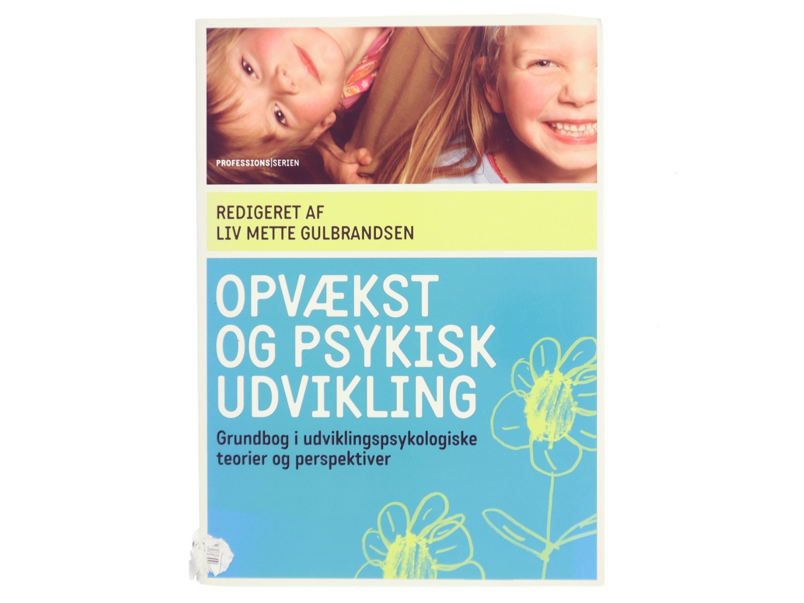 Opvækst og psykisk udvikling : grundbog i udviklingspsykologiske teorier og perspektiver af Liv Mette Gulbrandsen (Bog)