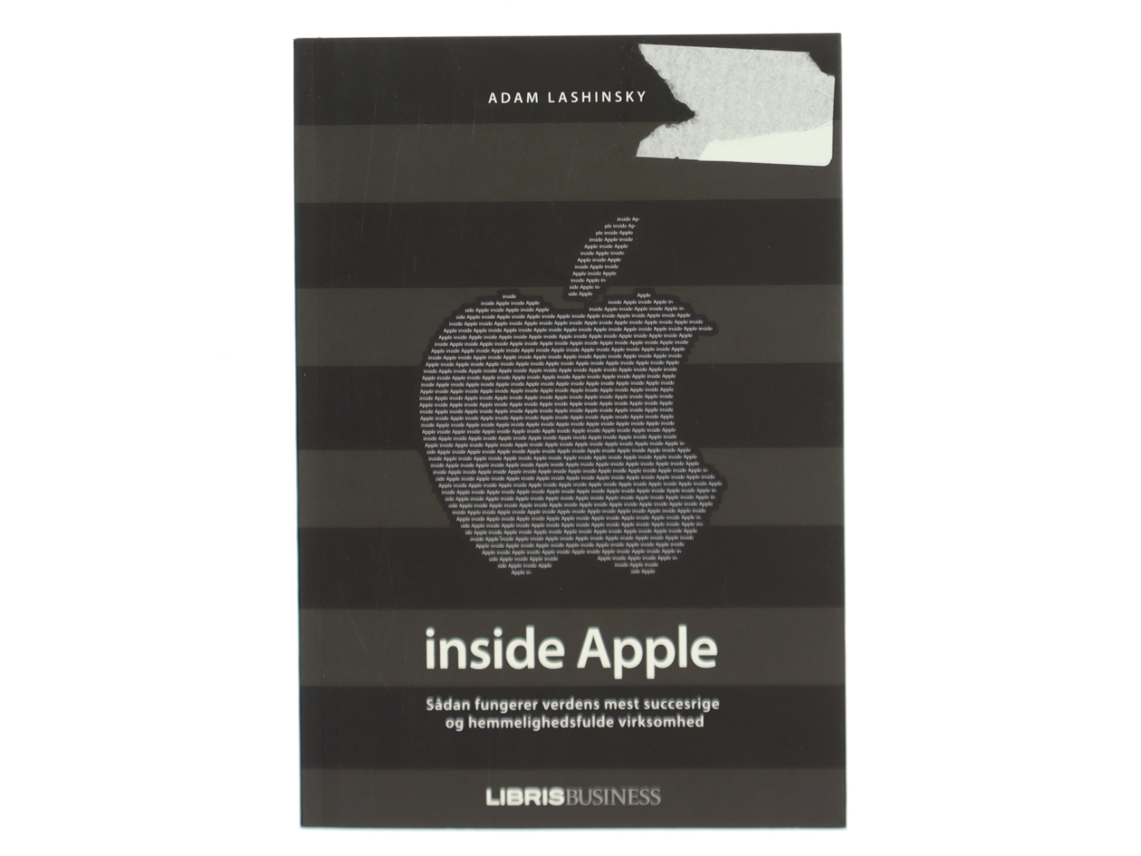 Inside Apple : sådan fungerer verdens mest succesrige og hemmelighedsfulde virksomhed af Adam Lashinsky (Bog)