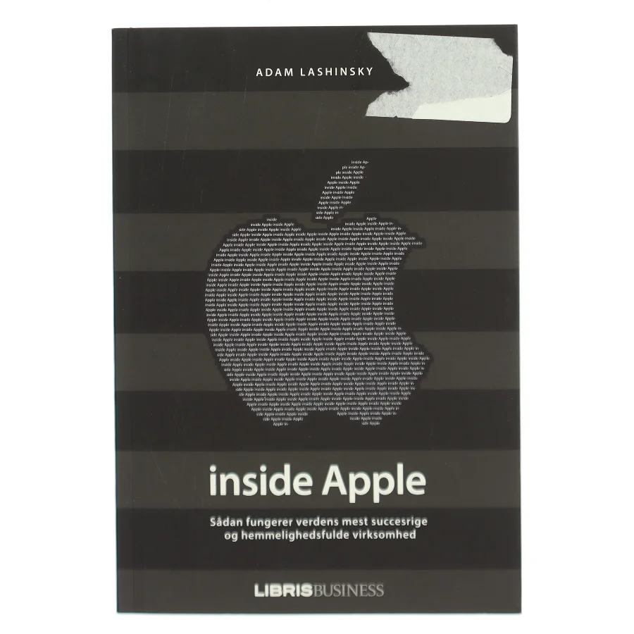 Inside Apple : sådan fungerer verdens mest succesrige og hemmelighedsfulde virksomhed af Adam Lashinsky (Bog)