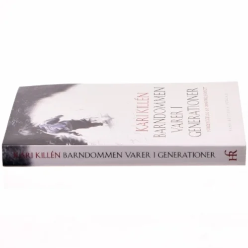 Barndommen varer i generationer : forebyggelse af omsorgssvigt af Kari Killén (Bog)