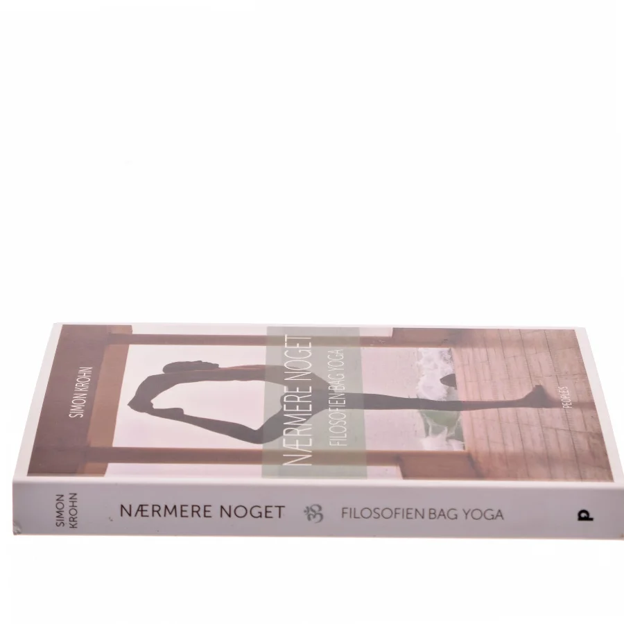 Nærmere noget : filosofien bag yoga af Simon Krohn (Bog)