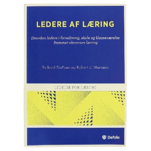 Ledere af læring : hvordan ledere i forvaltning, skole og klasseværelse fremmer elevernes læring af Richard DuFour (Bog)