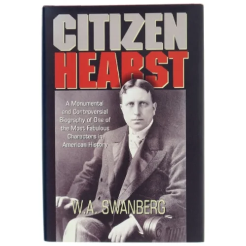Citizen Hearst af W. A. Swanberg (Bog)