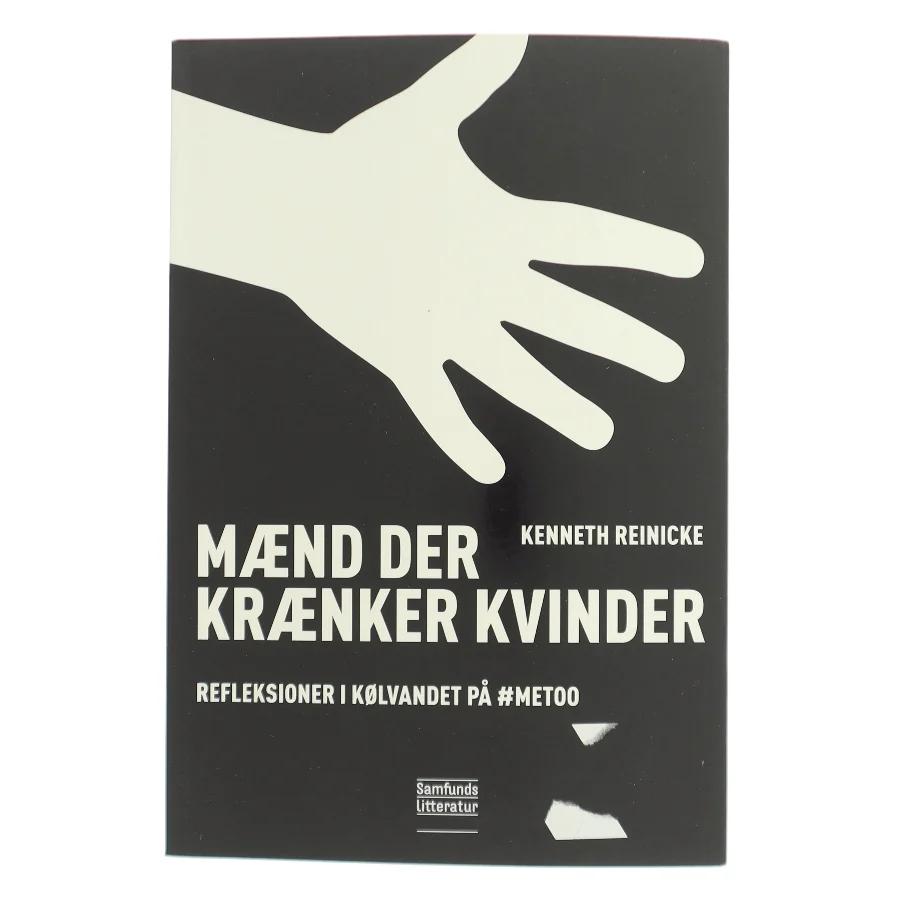 Mænd der krænker kvinder : reflektioner i kølvandet på #MeToo af Kenneth Reinicke (Bog)