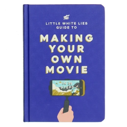 The Little White Lies guide to making your own movie in 39 steps af Matt Thrift (Bog)