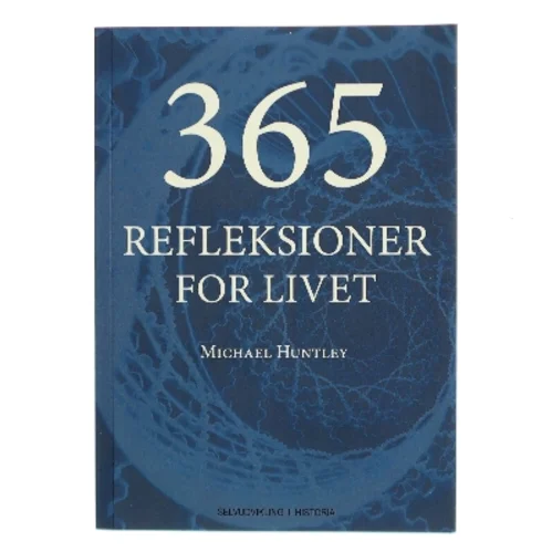 365 refleksioner for livet af Michael Huntley (Bog)