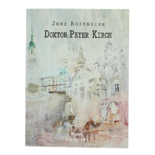 Doktor Peter Kirch : roman af Jens Rosenbirk (Bog)