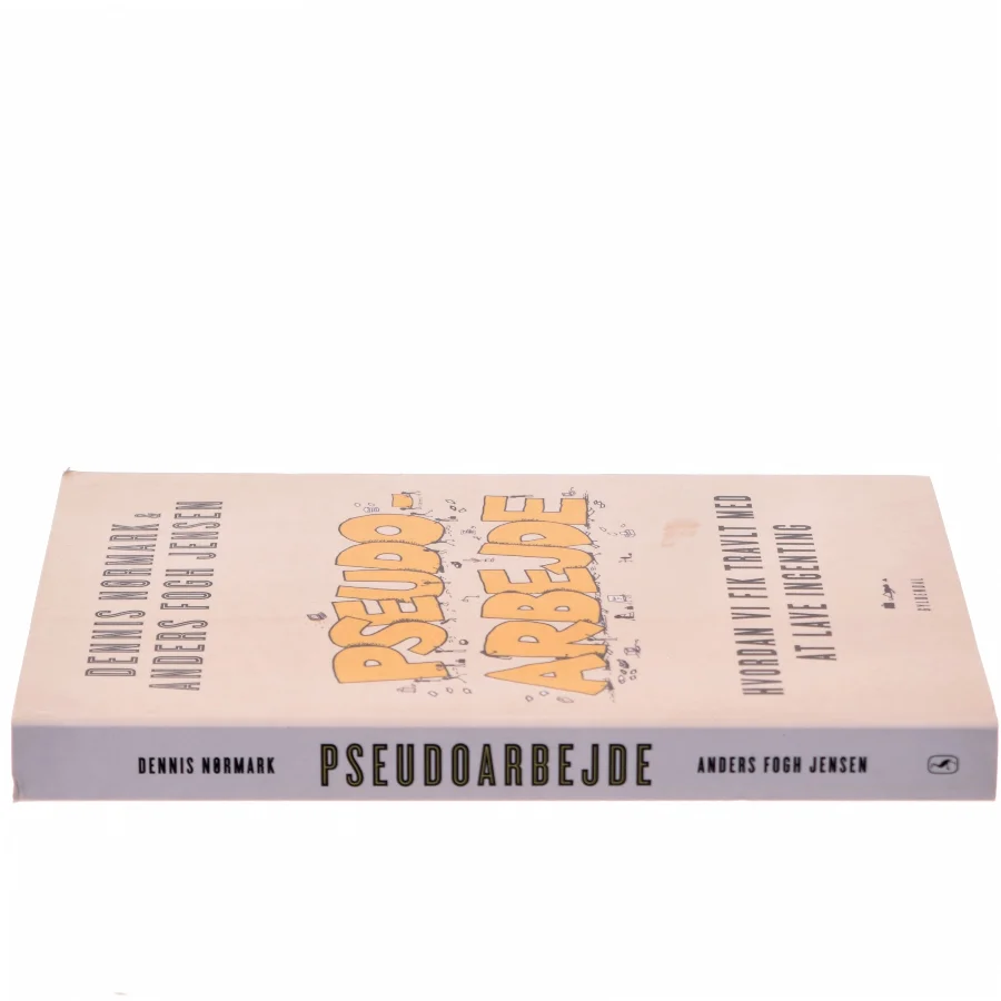 Pseudoarbejde : hvordan vi fik travlt med at lave ingenting af Dennis Nørmark (f. 1978-04-02) (Bog)