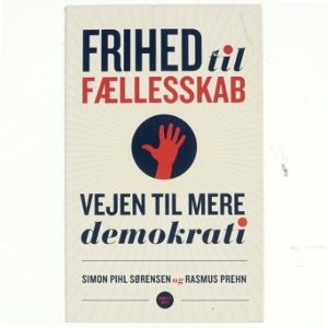 Frihed til fællesskab : vejen til mere demokrati af Rasmus Prehn (Bog)