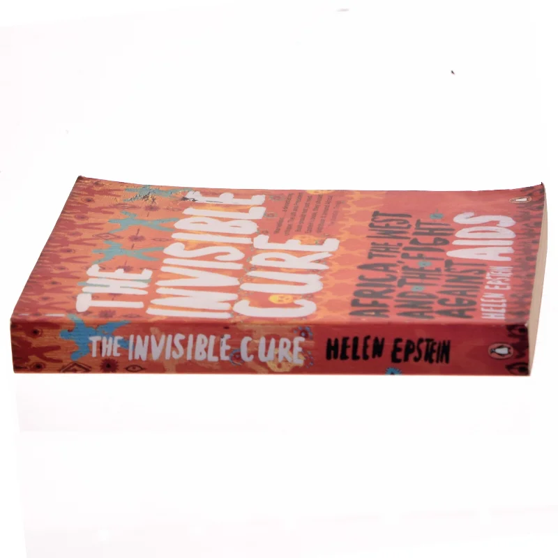 The invisible cure : Africa, the West, and the fight against AIDS (Bog)