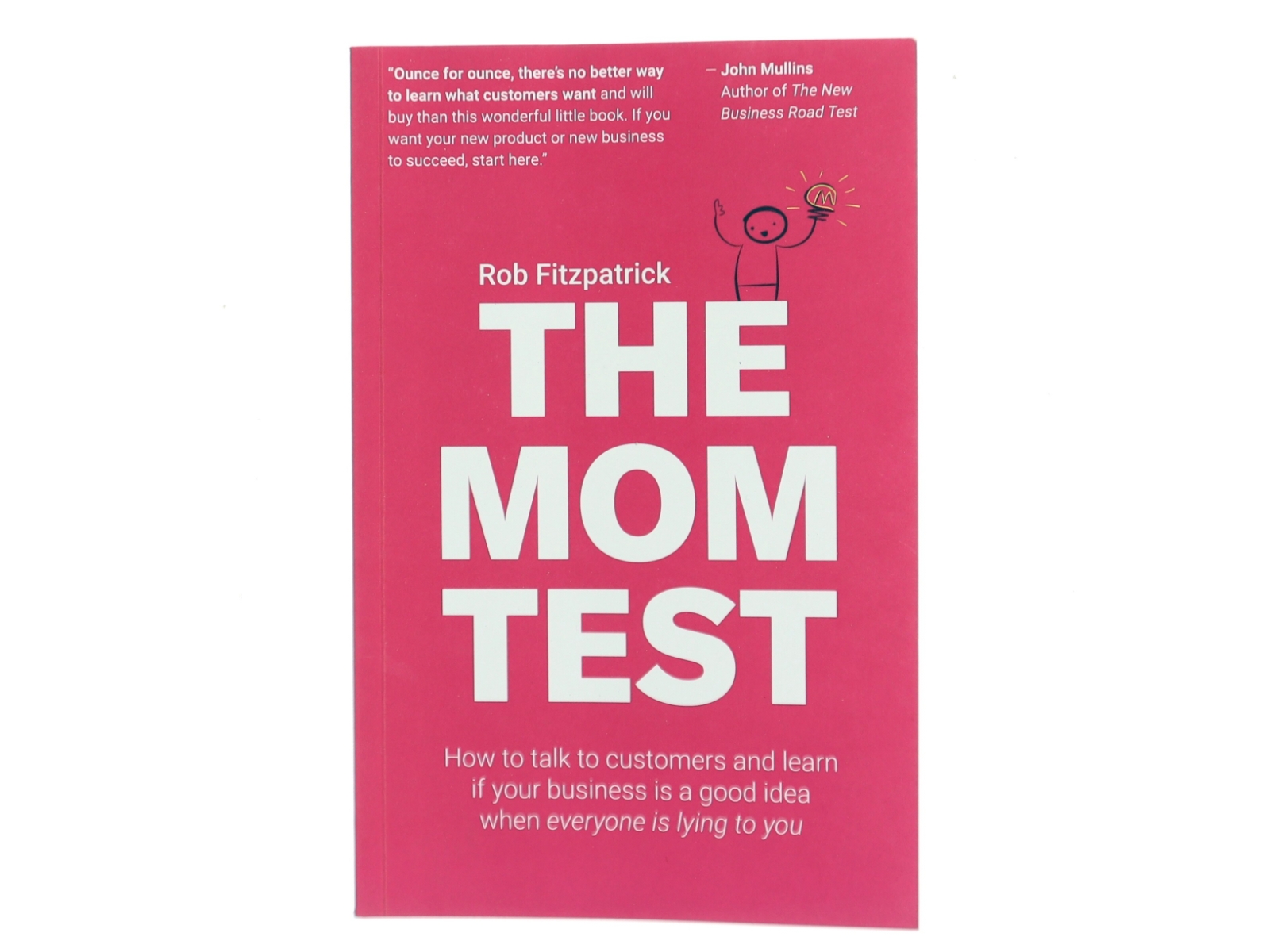 The mom test : how to talk to customers and learn if your business is a good idea when everyone is lying to you af Rob Fitzpatrick (Bog)
