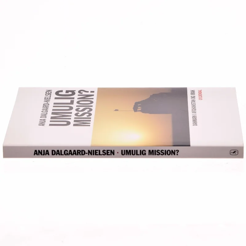 Umulig mission? : Danmark i Afghanistan og Irak af Anja Dalgaard-Nielsen (Bog)