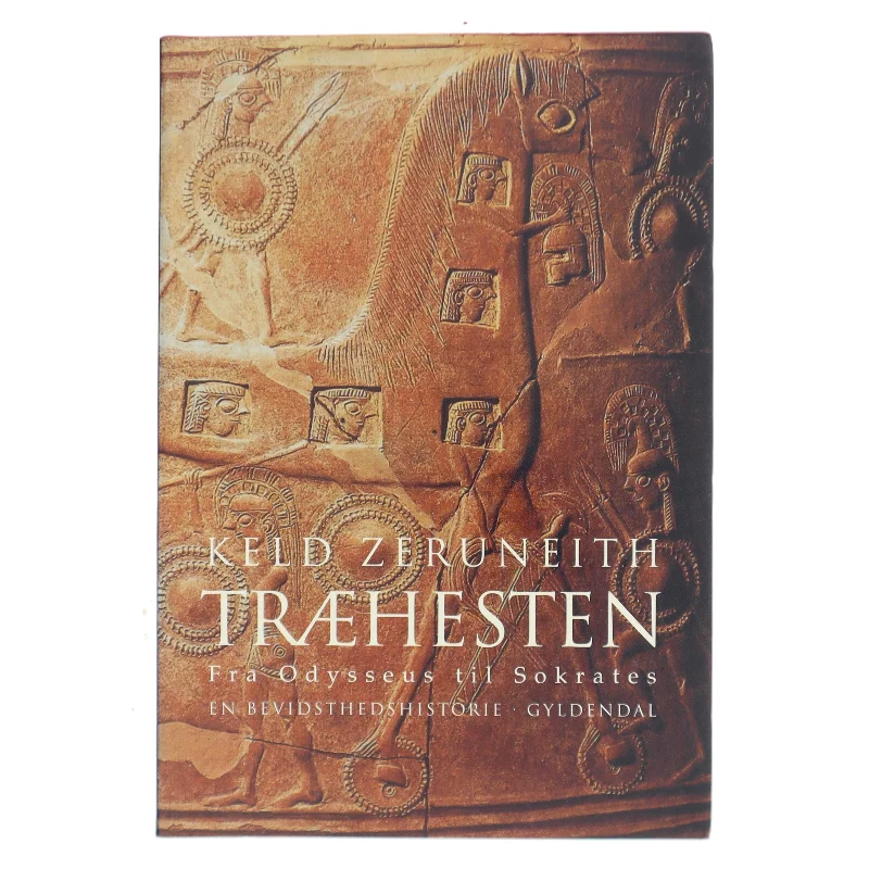 Træhesten: Fra Odysseus til Sokrates af Keld Zeruneith (Bog)