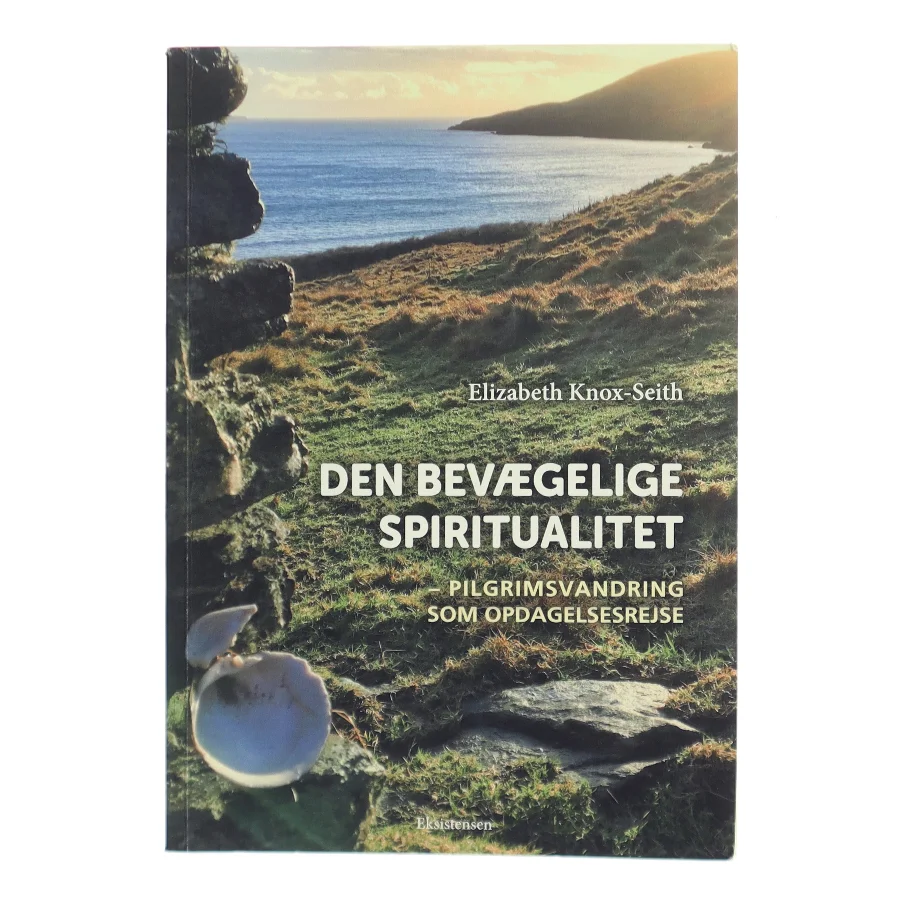 Den bevægelige spiritualitet : pilgrimsvandring som opdagelsesrejse af Elizabeth Knox-Seith (Bog)