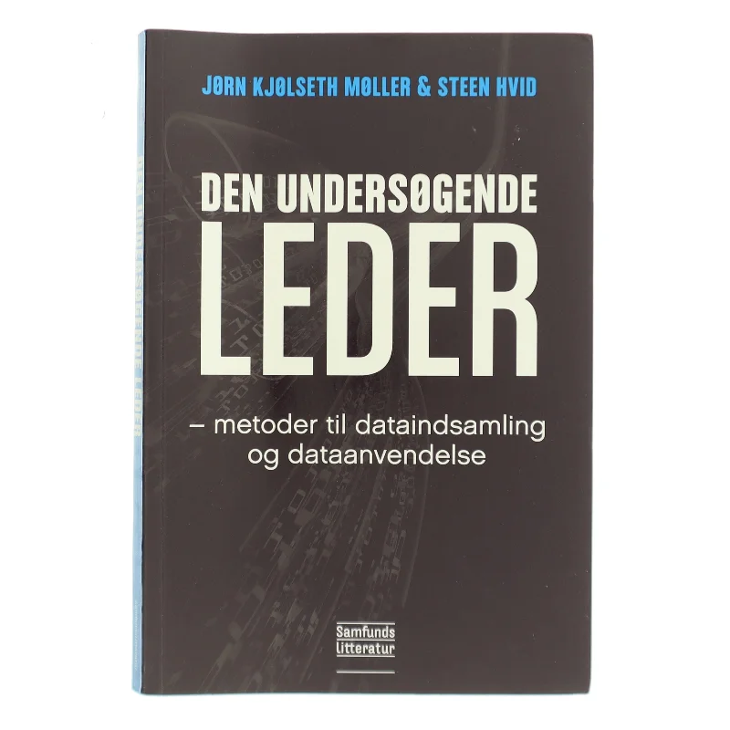 Den undersøgende leder : metoder til dataindsamling og dataanvendelse af Steen Hvid (Bog)