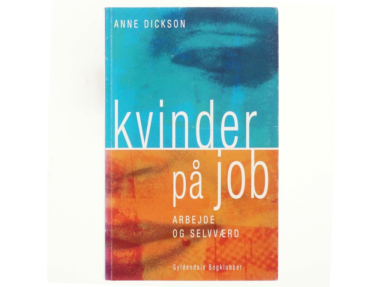 Kvinder på job : arbejde og selvværd af Anne Dickson (Bog)
