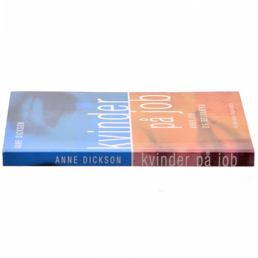 Kvinder på job : arbejde og selvværd af Anne Dickson (Bog)