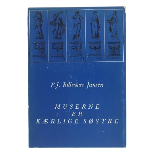 Muserne er kærlige søstre af F. J. Billeskov Jansen (Bog)