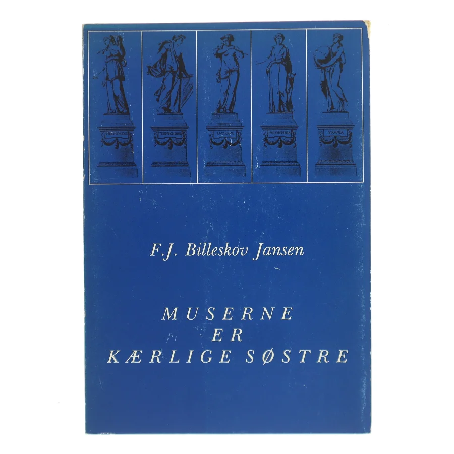 Muserne er kærlige søstre af F. J. Billeskov Jansen (Bog)