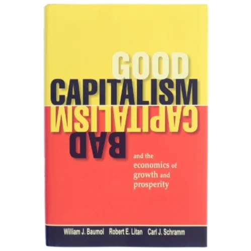 Good capitalism, bad capitalism, and the economics of growth and prosperity (Bog)
