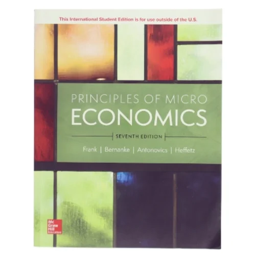 Principles of Microeconomics 7e af Robert H. Frank, Ben Bernanke, Kate L. Antonovics, Ori Heffetz (Bog)