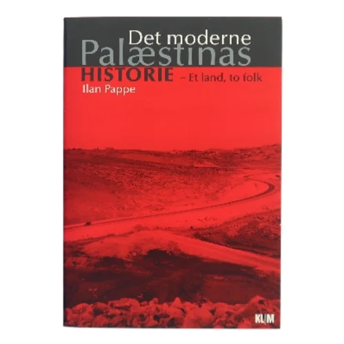 Det moderne Palæstinas historie : et land, to folk af Ilan Pappe (Bog)