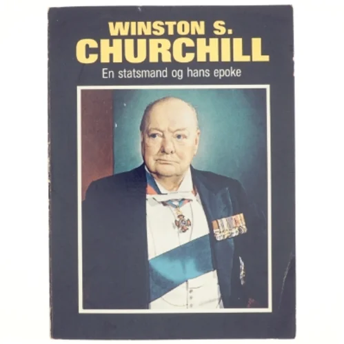 Winston S. Churchill, en statsmand og hans epoke